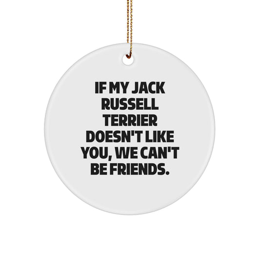 Funny Jack Russell Terrier Dog Gifts for Friends, Family, and Coworkers - Christmas Unique Circle Ornament with If My Jack Russell Terrier Doesn't Like You, We Can't Be Friends - White Color - Image 1