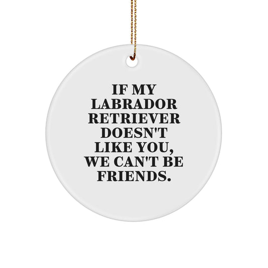 Labrador Retriever Dog Christmas Unique Gift Funny Quote Circle Ornament for Friends, Family, Men, Women - Image 1