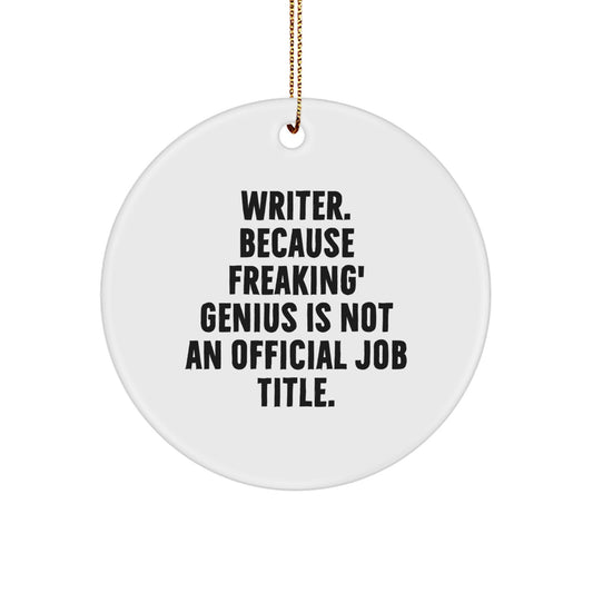 Funny Writer Gifts from Friends, 'Writer. Because Freaking genius Is Not An Official Job Title.' Circle Ornament, Christmas Unique Gifts for Writers - Image 1