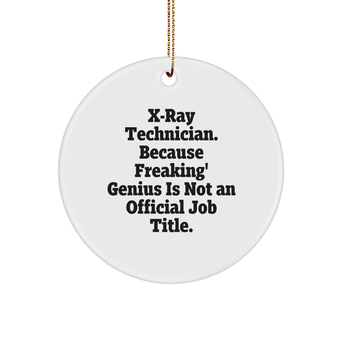 X-Ray Technician Gifts from Friends - Funny Circle Ornament for Christmas Unique Gifts - X-Ray Technician Appreciation - Image 1