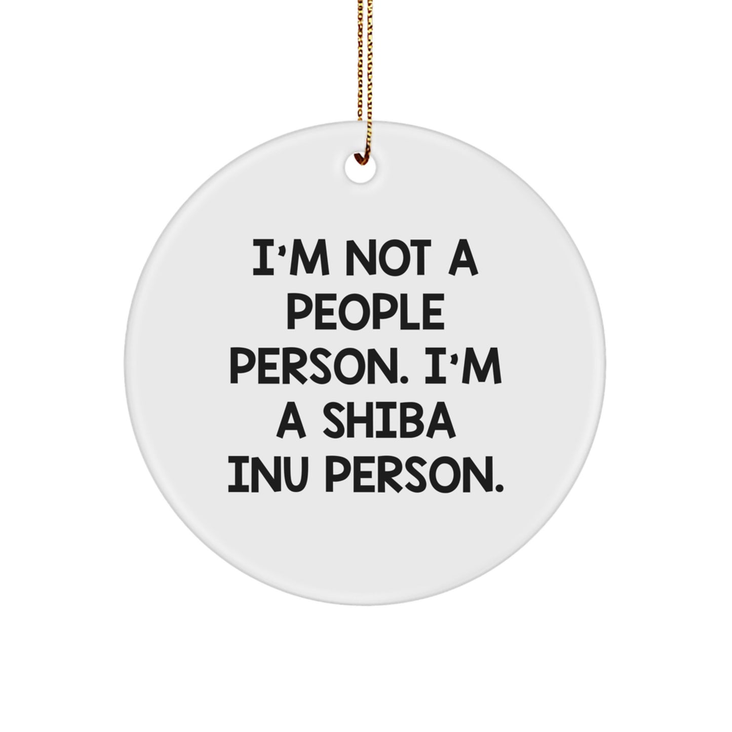 Funny Shiba Inu Dog Lover Gifts from Friends for Christmas Unique Gifts - Shiba Inu Dog Circle Ornament, 'I'm Not A People Person. I'm A Shiba Inu Person.' - Image 1