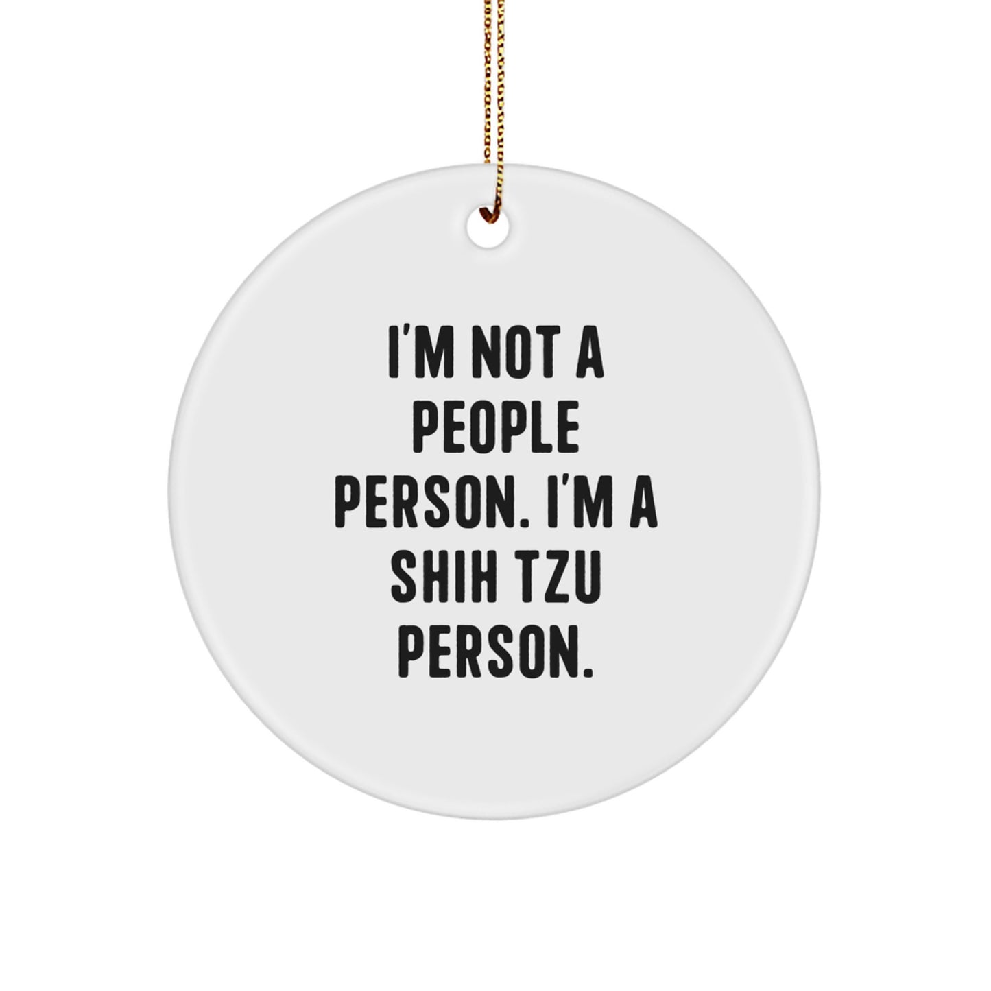 Funny Shih Tzu Dog Lover Gifts for Christmas, Circle Ornament, 'I'm Not A People Person. I'm A Shih Tzu Person.' - Image 1