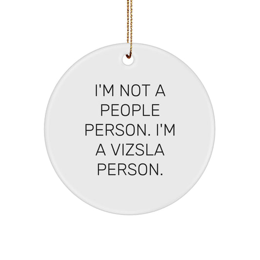 Funny Vizsla Dog Lover Christmas Unique Gifts from Family Friends Men Women - I'm Not A People Person. I'm A Vizsla Person. Circle Ornament - Image 1