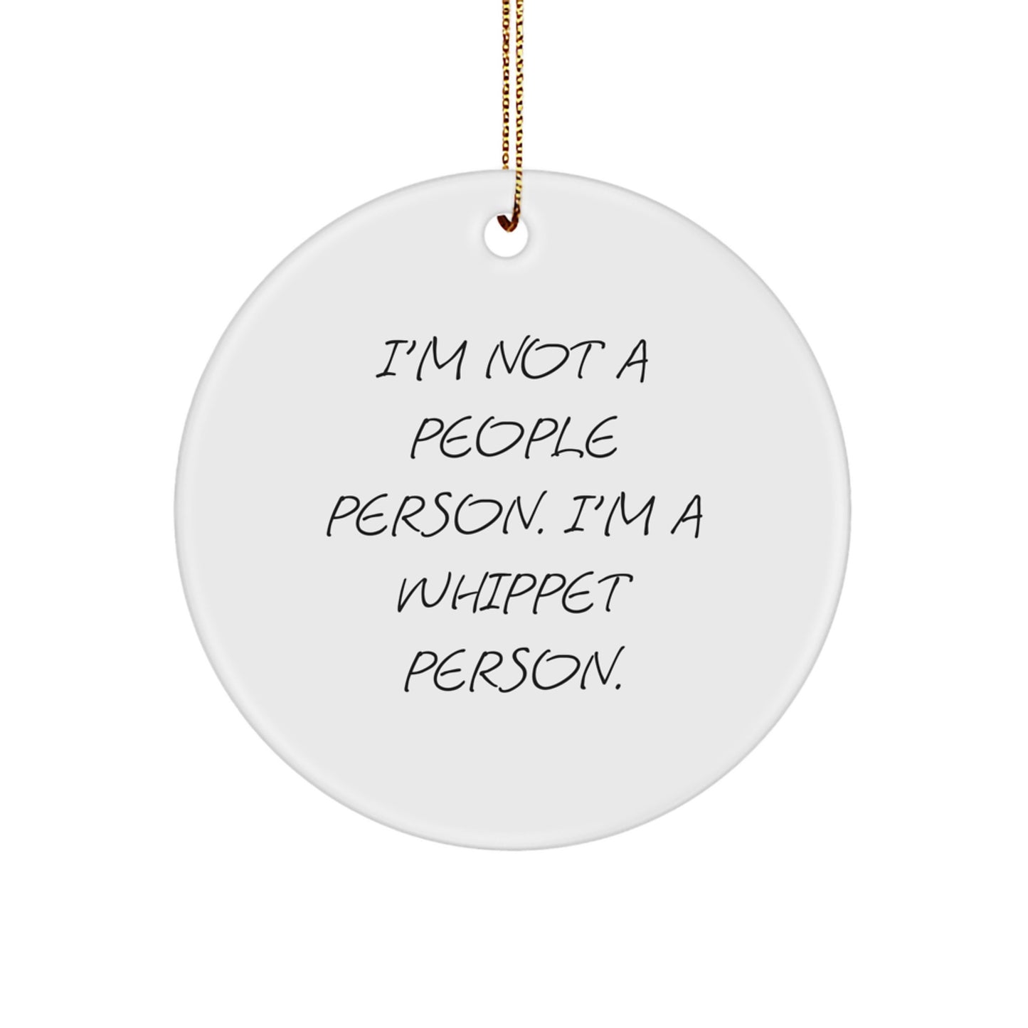 Funny Whippet Dog Gifts from Friends, Funny Christmas Unique Gifts for Family, Men, Women, 'I'm Not A People Person. I'm A Whippet Person.' Circle Ornament - Image 1