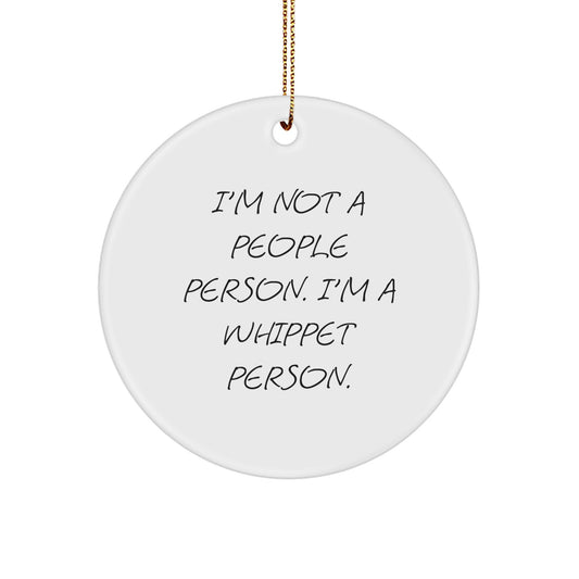 Funny Whippet Dog Gifts from Friends, Funny Christmas Unique Gifts for Family, Men, Women, 'I'm Not A People Person. I'm A Whippet Person.' Circle Ornament - Image 1