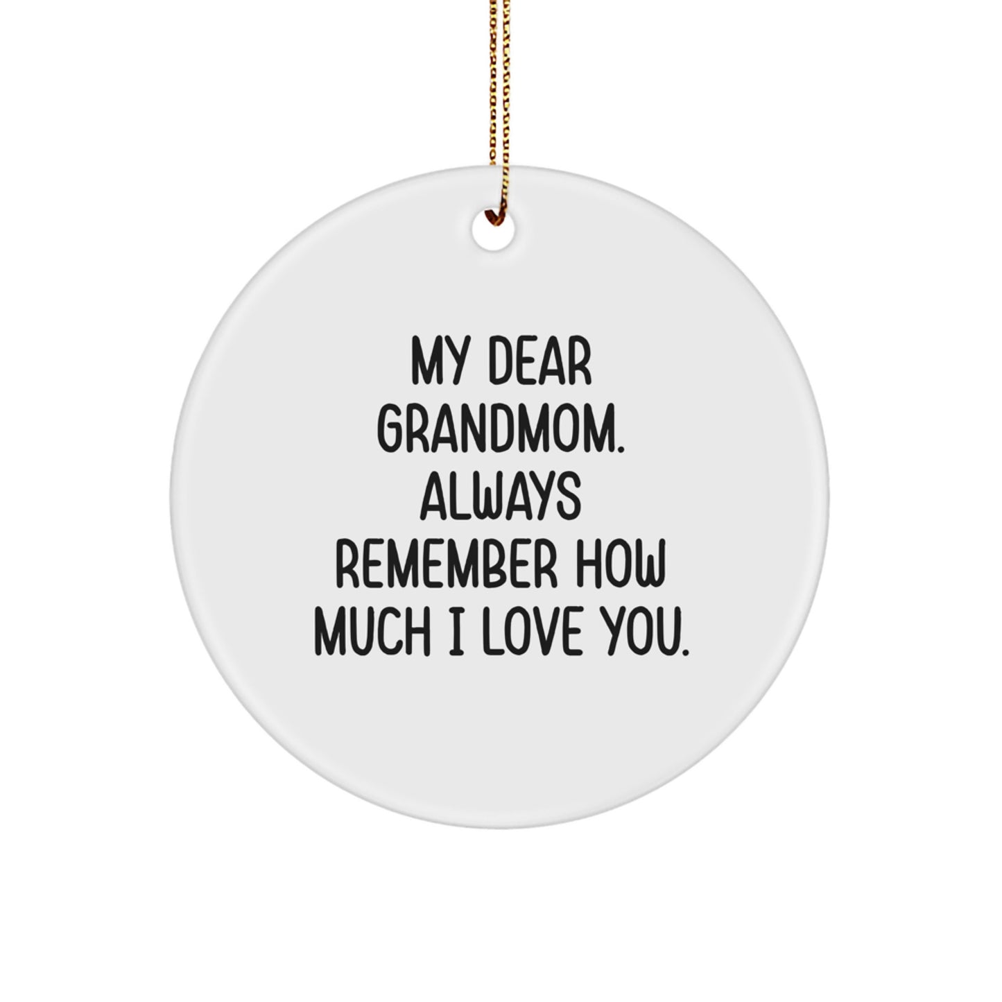 Funny Grandmom Gifts from Family - Circle Ornament with My Dear Grandmom Always Remember How Much I Love You - Christmas Unique Decorations for Grandmom's Home - Image 1