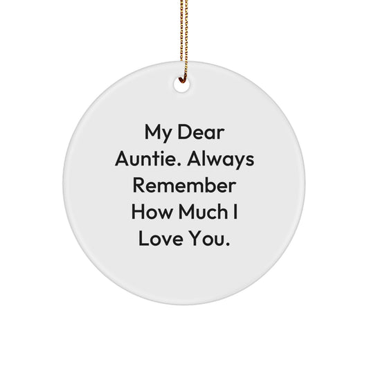 Funny Quote Circle Ornament Gifts from Family to Auntie, Christmas Unique Gifts for Auntie Love, Circle Ornament with 'My Dear Auntie. Always Remember How Much I Love You. - Image 1