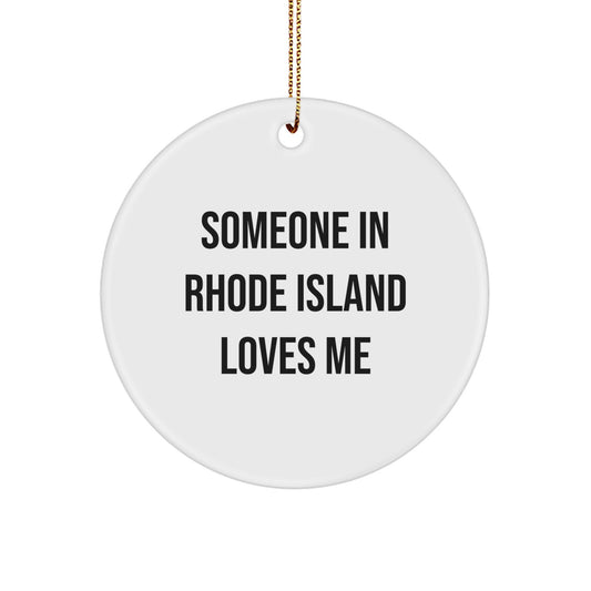 Rhode Island Funny Quote Circle Ornament Gifts from Friends for Men and Women - 'Someone In Rhode Island Loves Me' White Circle Ornament - Image 1