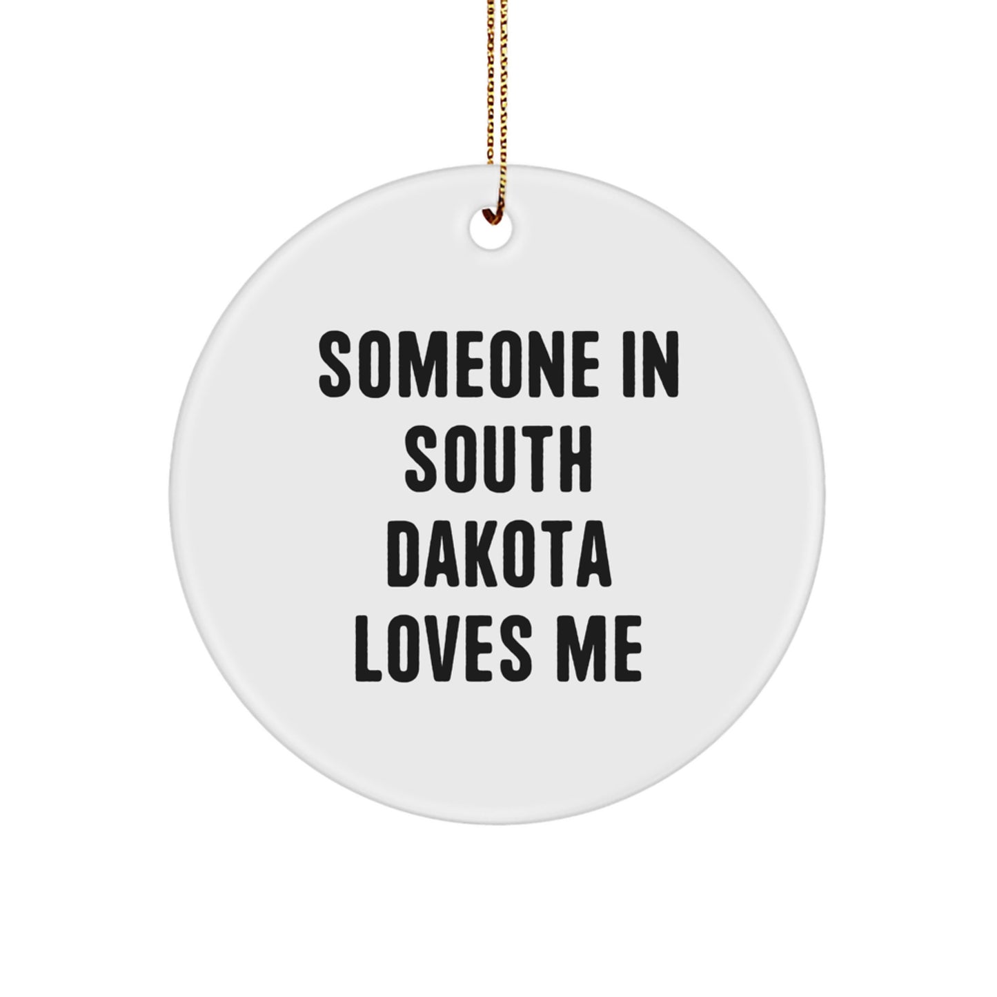 Funny South Dakota Gifts from Someone, Christmas Unique Gifts for South Dakota Lovers, Circle Ornament with Funny Quote Someone In South Dakota Loves Me - Image 1