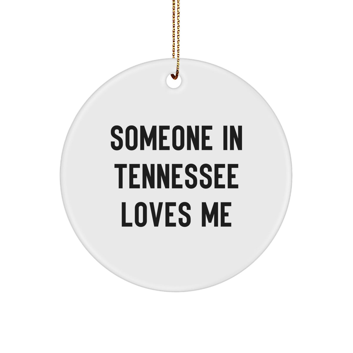 Tennessee Circle Ornament Someone In Tennessee Loves Me Funny Quotes Gifts from Friends for Family Christmas - Image 1
