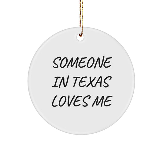 Texas Circle Ornament Gifts from Someone Special in Texas - Funny Quote: 'Someone In Texas Loves Me', Perfect Christmas Unique Gifts for Texas Lovers - Image 1