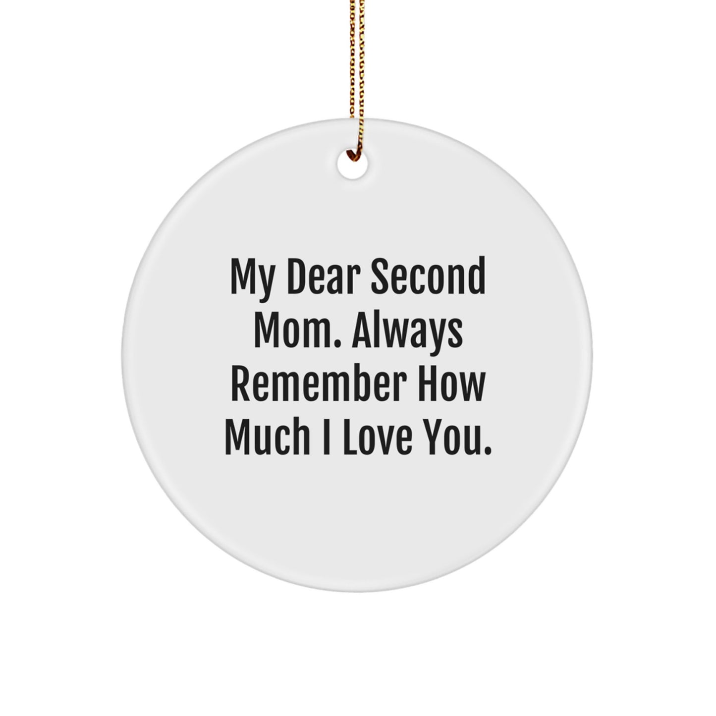 Second Mom Gifts for Second Mom from Family, Funny Circle Ornament for Christmas Unique Gifts, My Dear Second Mom Always Remember How Much I Love You. - Image 1