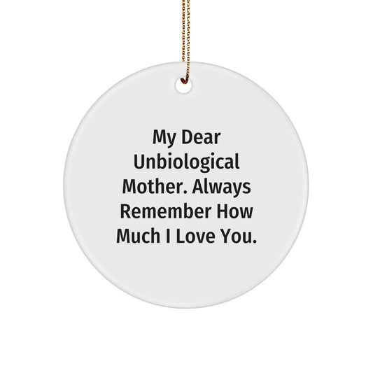Funny Unbiological Mother Gifts from Men to Unbiological Mother - My Dear Unbiological Mother Always Remember How Much I Love You Christmas Unique Circle Ornament - Image 1