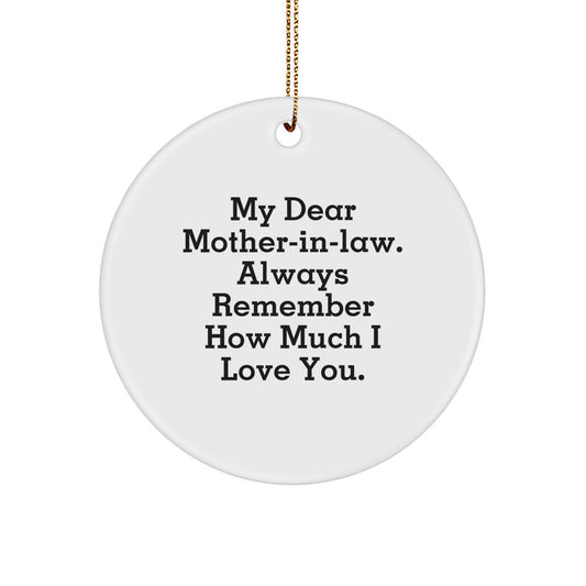 Funny Mom-in-law Gifts from Men, Unique Circle Ornament for Christmas with 'My Dear Mom-in-law. Always Remember How Much I Love You.' - Image 1