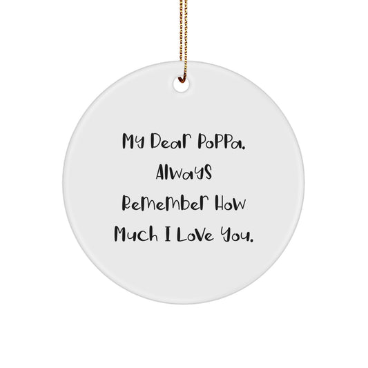 Funny Poppa Gifts for Men, Circle Ornament with 'My Dear Poppa. Always Remember How Much I Love You.' Quote, Christmas Unique Presents - Image 1