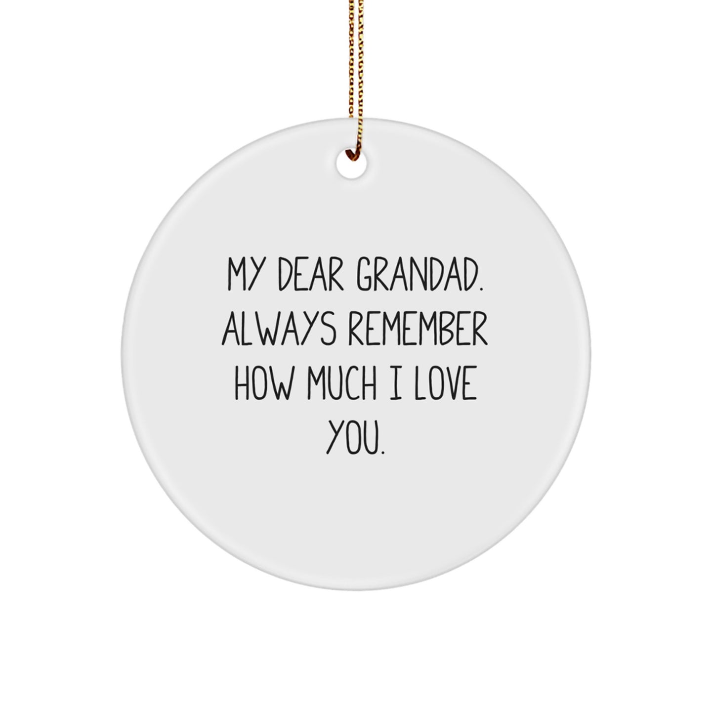 Funny Grandad Gifts from Men to Grandad, Circle Ornament Quote - My Dear Grandad. Always Remember How Much I Love You. - Christmas Unique Gifts - Image 1