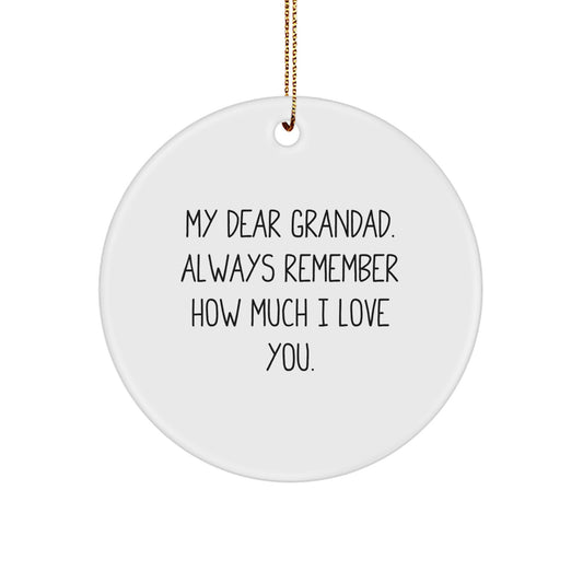 Funny Grandad Gifts from Men to Grandad, Circle Ornament Quote - My Dear Grandad. Always Remember How Much I Love You. - Christmas Unique Gifts - Image 1