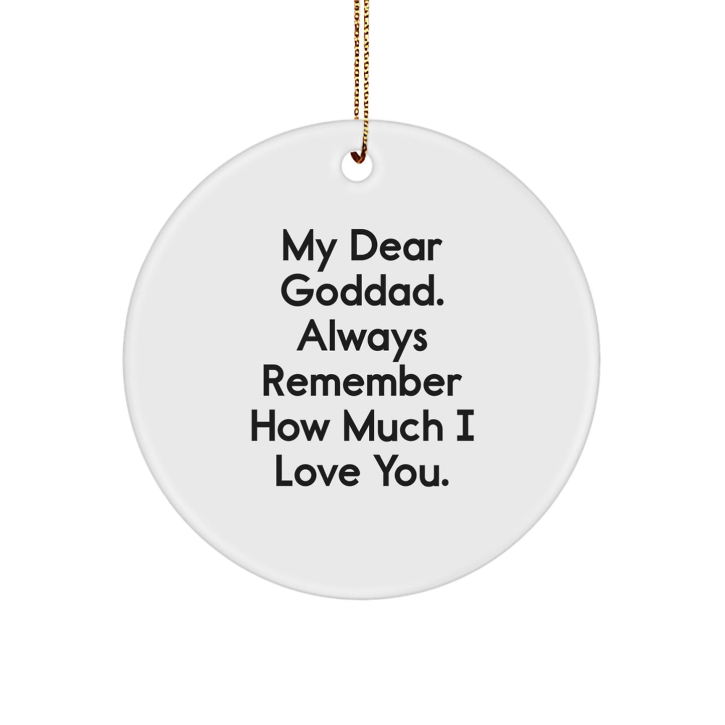 Funny Goddad Gifts from Family for Christmas Unique Circle Ornament Quotes - Always Remember How Much I Love You - Image 1
