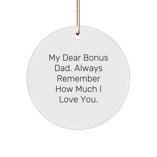 Funny Bonus Dad Gifts from Men - Unique Circle Ornament, 'My Dear Bonus Dad. Always Remember How Much I Love You.' - Image 1
