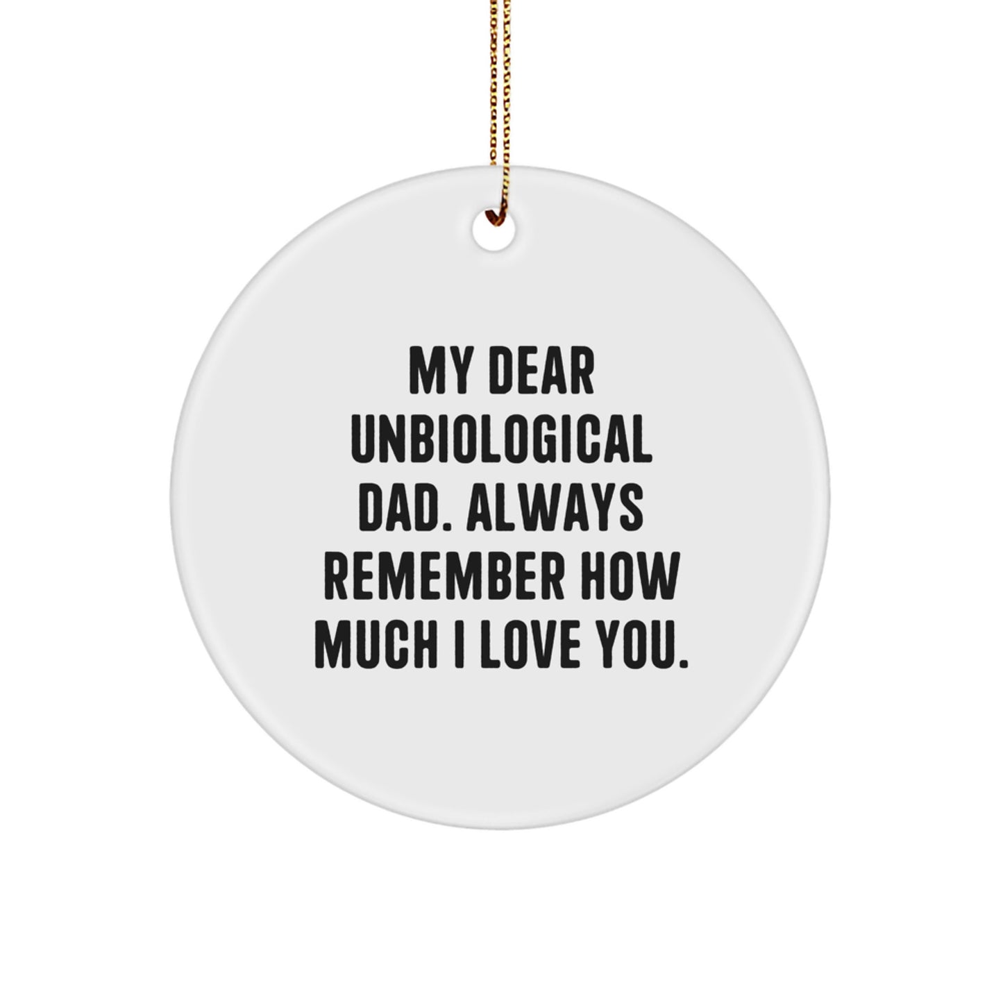 Funny Unbiological Dad Gifts Circle Ornament for Men, 'My Dear Unbiological Dad' Quote, Christmas Unique Gifts from Family - Image 1