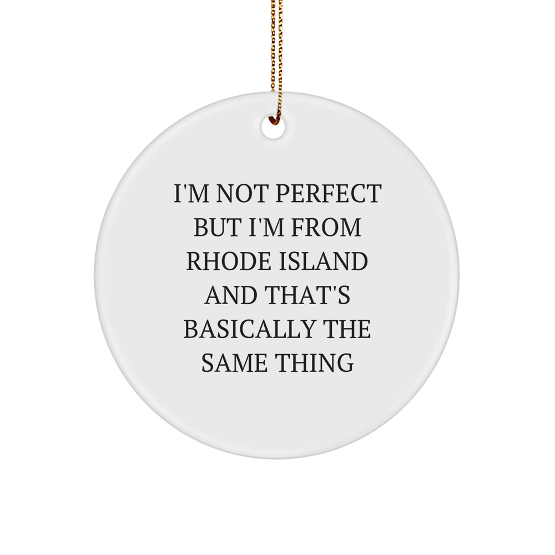Funny Rhode Island Gifts from Friends, Circle Ornament for Rhode Island Lover, I'm Not Perfect But I'm From Rhode Island And That's Basically The Same Thing Christmas Unique Gifts - Image 1