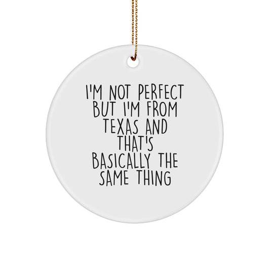 Texas Christmas Unique Gifts from Friends and Family - Funny Circle Ornament, 'I'm Not Perfect But I'm From Texas', White, 2.75 - Image 1