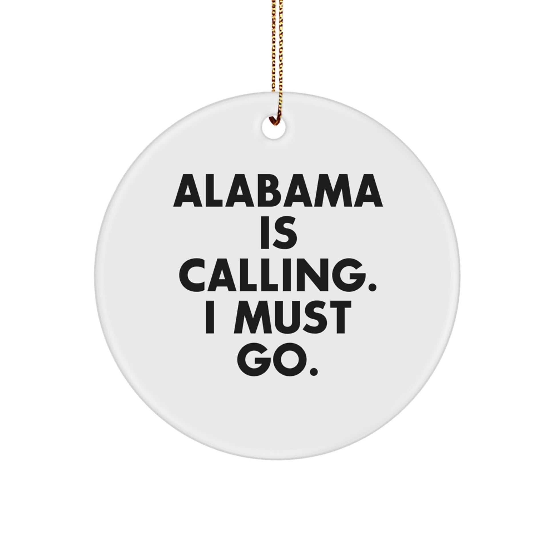 Alabama Christmas Unique Gifts from Friends Family Circle Ornament - 'Alabama Is Calling. I Must Go.' - Image 1