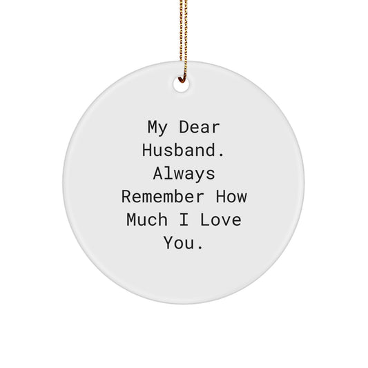 Funny Husband Christmas Unique Gifts, Circle Ornaments for Husband, My Dear Husband, Always Remember How Much I Love You, Gifts from Women, Gifts for Husband - Image 1