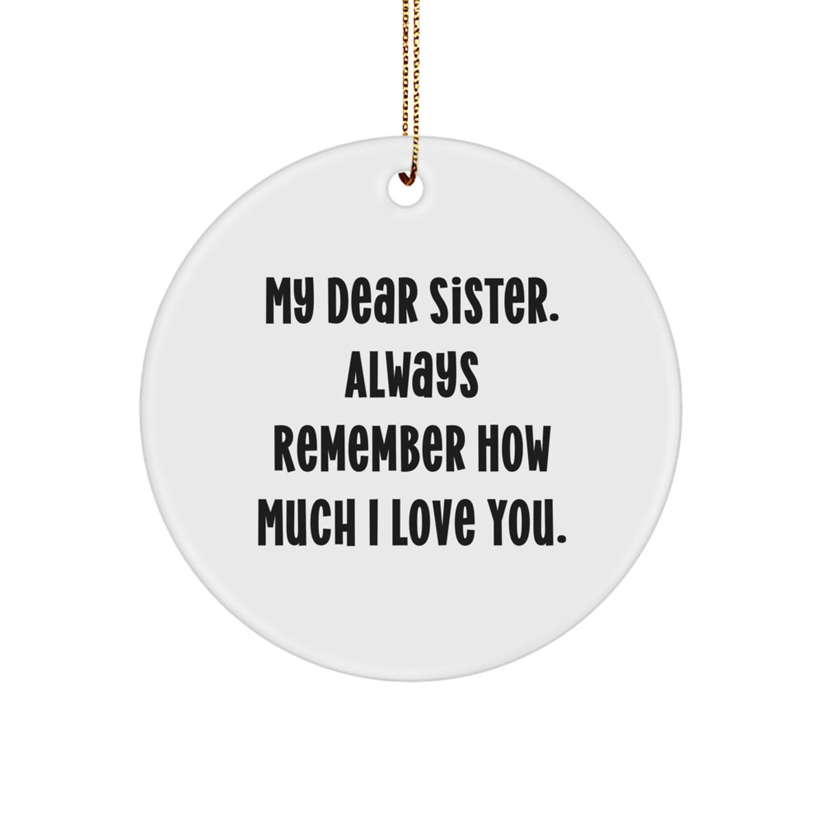 Christmas Unique Gift for Mom Sister Circle Ornament – My Dear Sister - Image 1