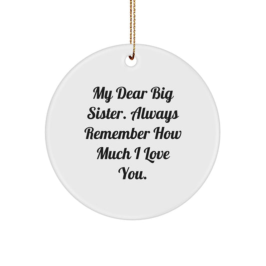 Funny Big Sister Gifts, Circle Ornament for My Dear Big Sister, Inspirational Christmas Unique Gifts from Family - Image 1
