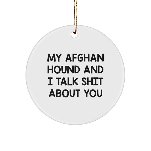 Funny Afghan Hound Dog Gifts, Christmas Unique Circle Ornaments, My Afghan Hound And I Talk Shit About You Christmas Decor, Gifts from Family for Friends, Circle Ornament for Afghan Hound Dog Lovers - Image 1