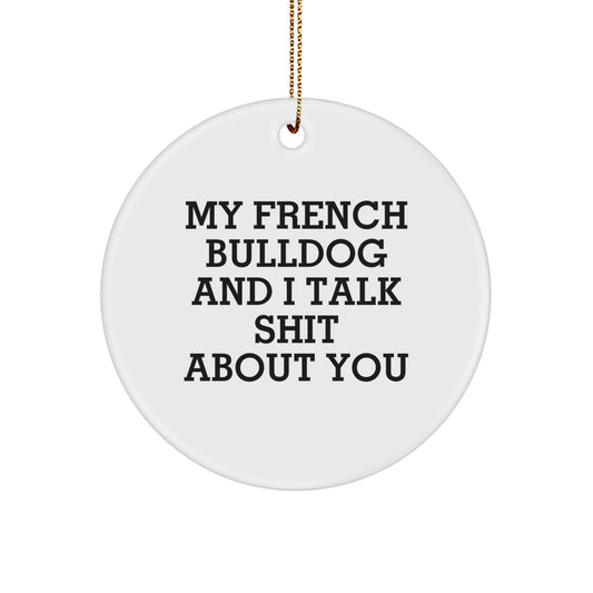 Funny French Bulldog Circle Ornament Gifts from Friends for Men, Women, Family - Christmas Unique Present - Image 1