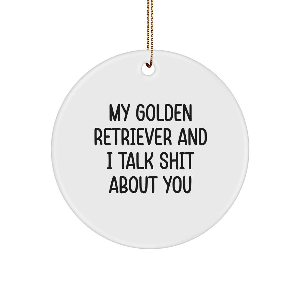 Golden Retriever Dog Circle Ornament Gift for Him – Talk Shit About You - Image 1