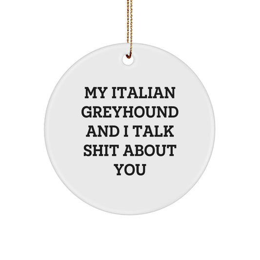 Christmas Unique Gift Italian Greyhound Ornament for Her Talk Shit Present - Image 1