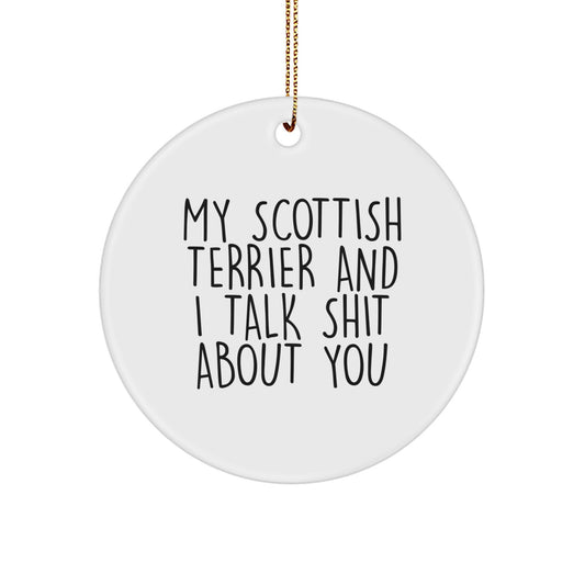 Funny Scottish Terrier Dog Christmas Unique Gifts from Family to Friends - Scottish Terrier Dog Lover Circle Ornament - My Scottish Terrier And I Talk Shit About You - Image 1