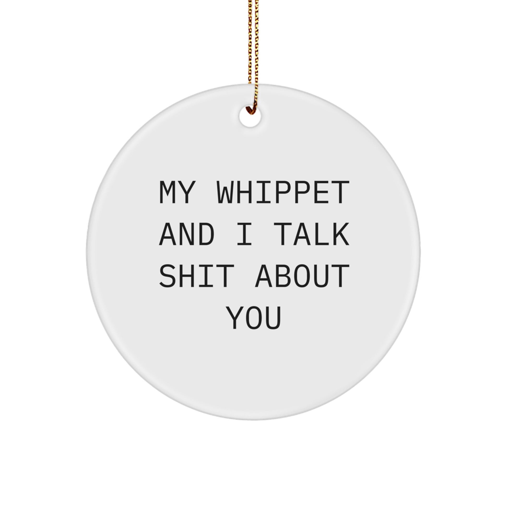 Funny Whippet Dog Gifts from Men for Women Friends Family, My Whippet And I Talk Shit About You Christmas Circle Ornament, Holiday Decoration for Home Office - Image 1