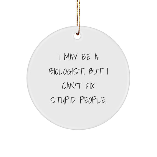 Funny Biologist Christmas Circle Ornament Gifts from Men to Family - 'I May Be A Biologist, But...' - Image 1