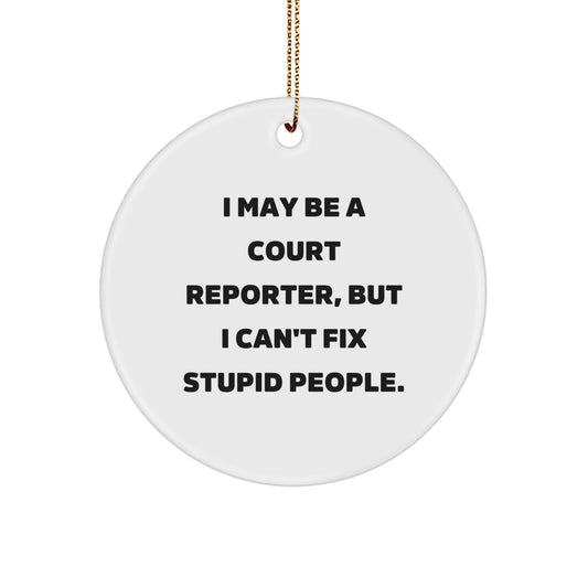 Funny Court Reporter Gifts for Men - 'I May Be A Court Reporter' Christmas Unique Ornaments Circle Decorations - Image 1