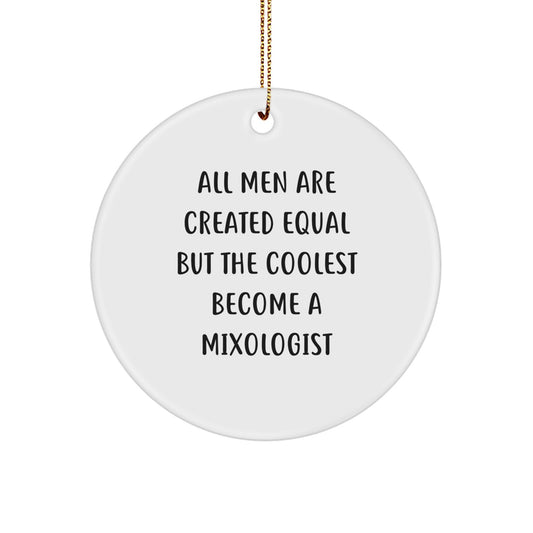 Funny Mixologist Gifts from Men to Friends - All Men Are Created Equal But The Coolest Become A Mixologist Christmas Unique Gifts for Him - Image 1