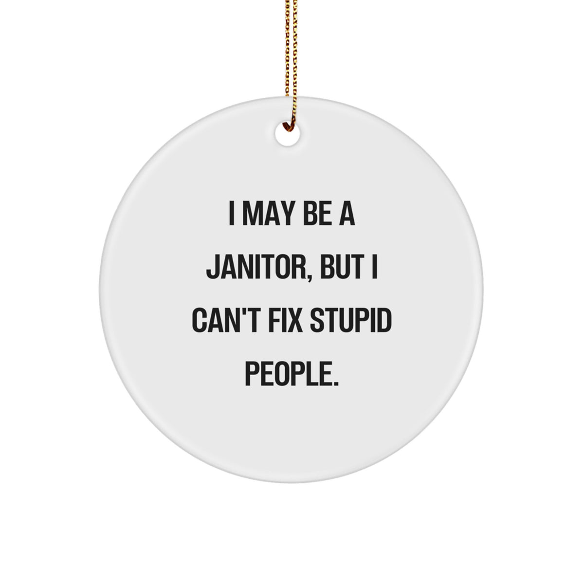 Christmas Ornament Gift Witty Janitor Present for Her - I May Be A - Image 1