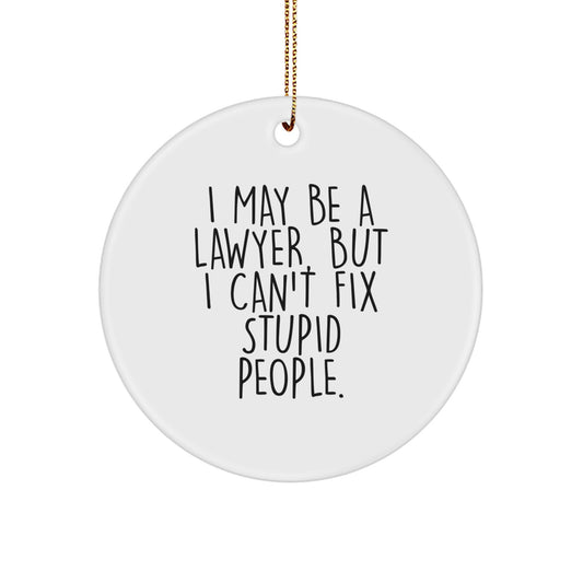 Funny Lawyer Gifts for Men, Women, or Friends - Christmas Unique Circle Ornament Gifts from Family with 'I May Be a Lawyer...' - Image 1