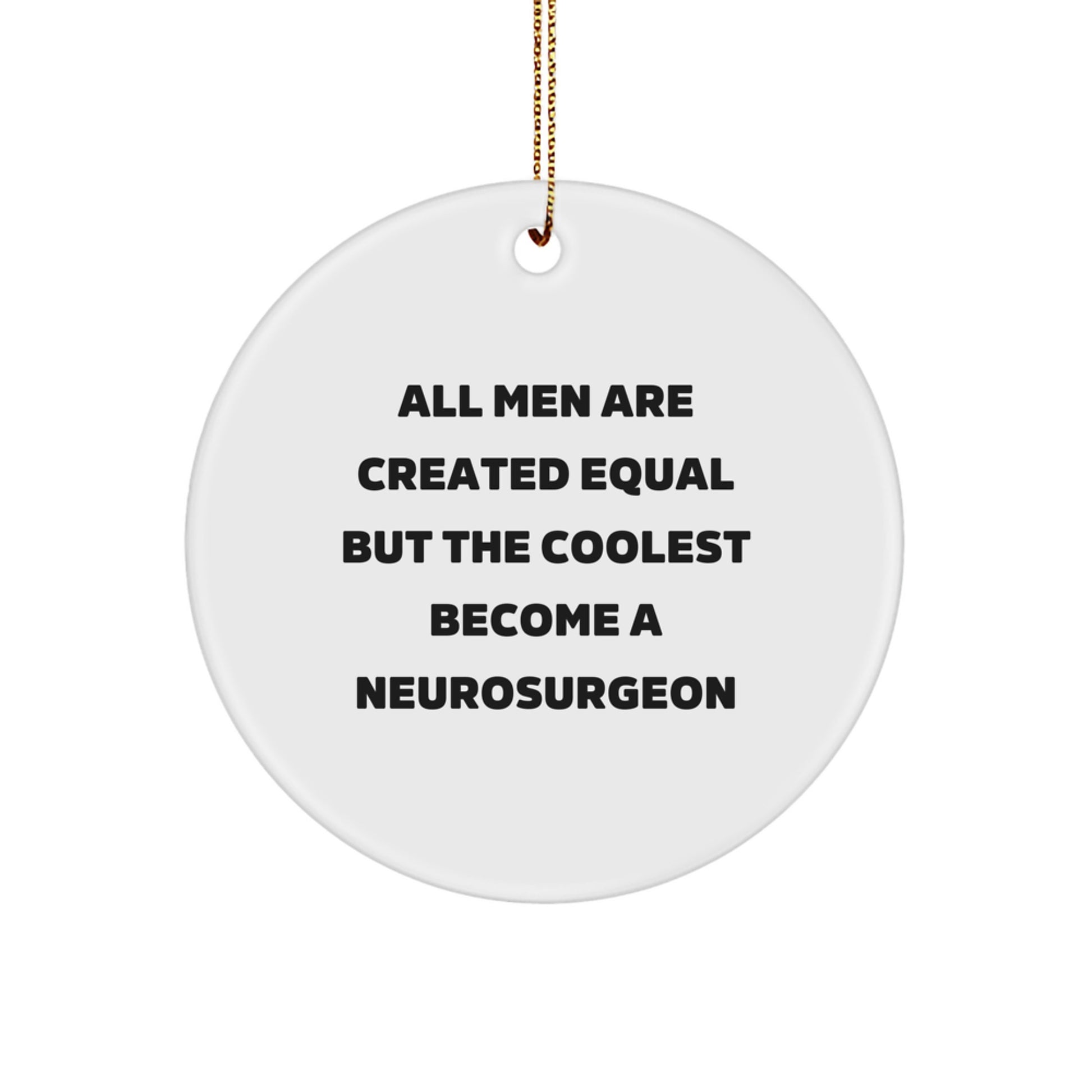 Funny Neurosurgeon Circle Ornament, Gifts from Men to Neurosurgeons, Unique Christmas Unique Gifts for Him - Image 1