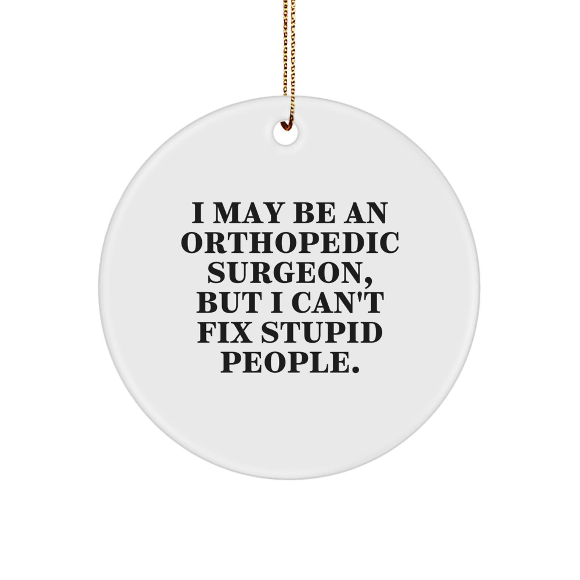 Funny Orthopedic Surgeon Gifts for Christmas - Circle Ornament from Friends - Image 1