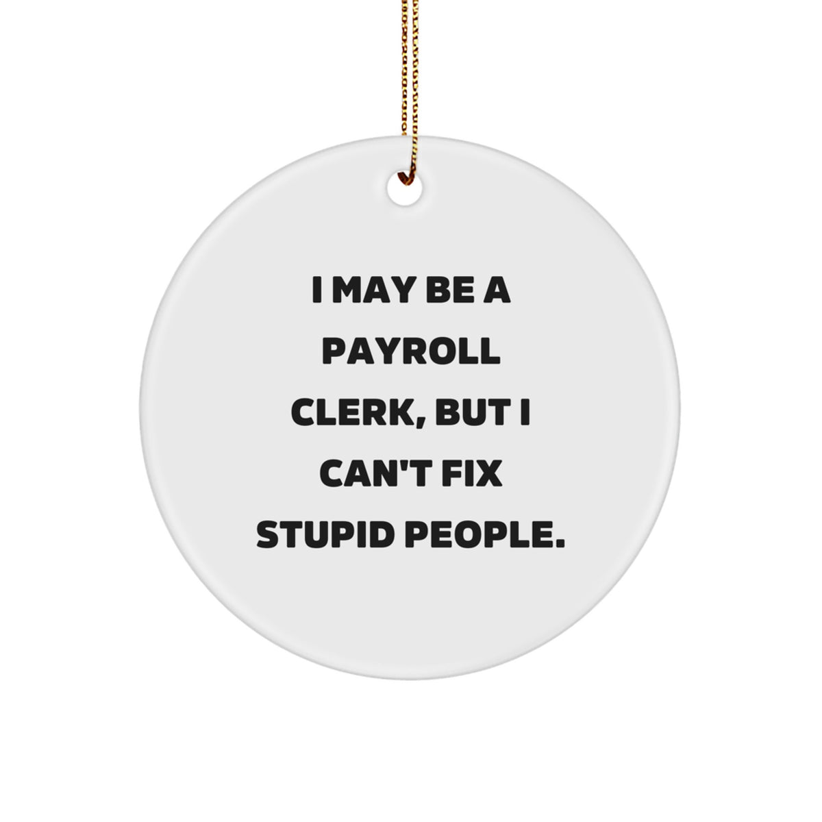 Sarcastic Payroll Clerk Christmas Ornament Gift for Friends Novelty - Image 1