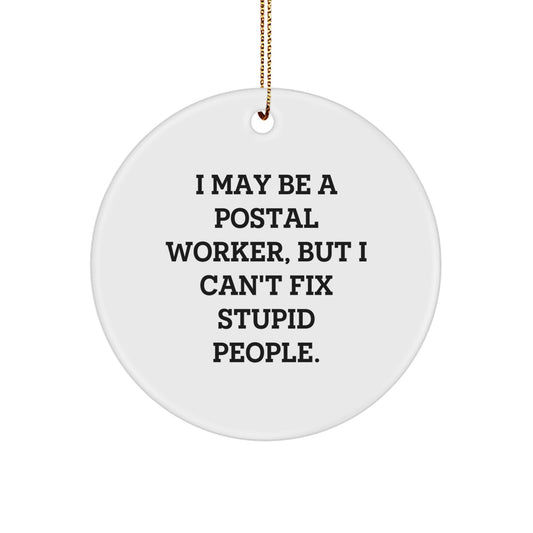 Funny Postal Worker Gifts for Men, I May Be A Postal Worker, Unique Christmas Circle Ornaments with Gold Cord, Gifts from Friends and Family - Image 1