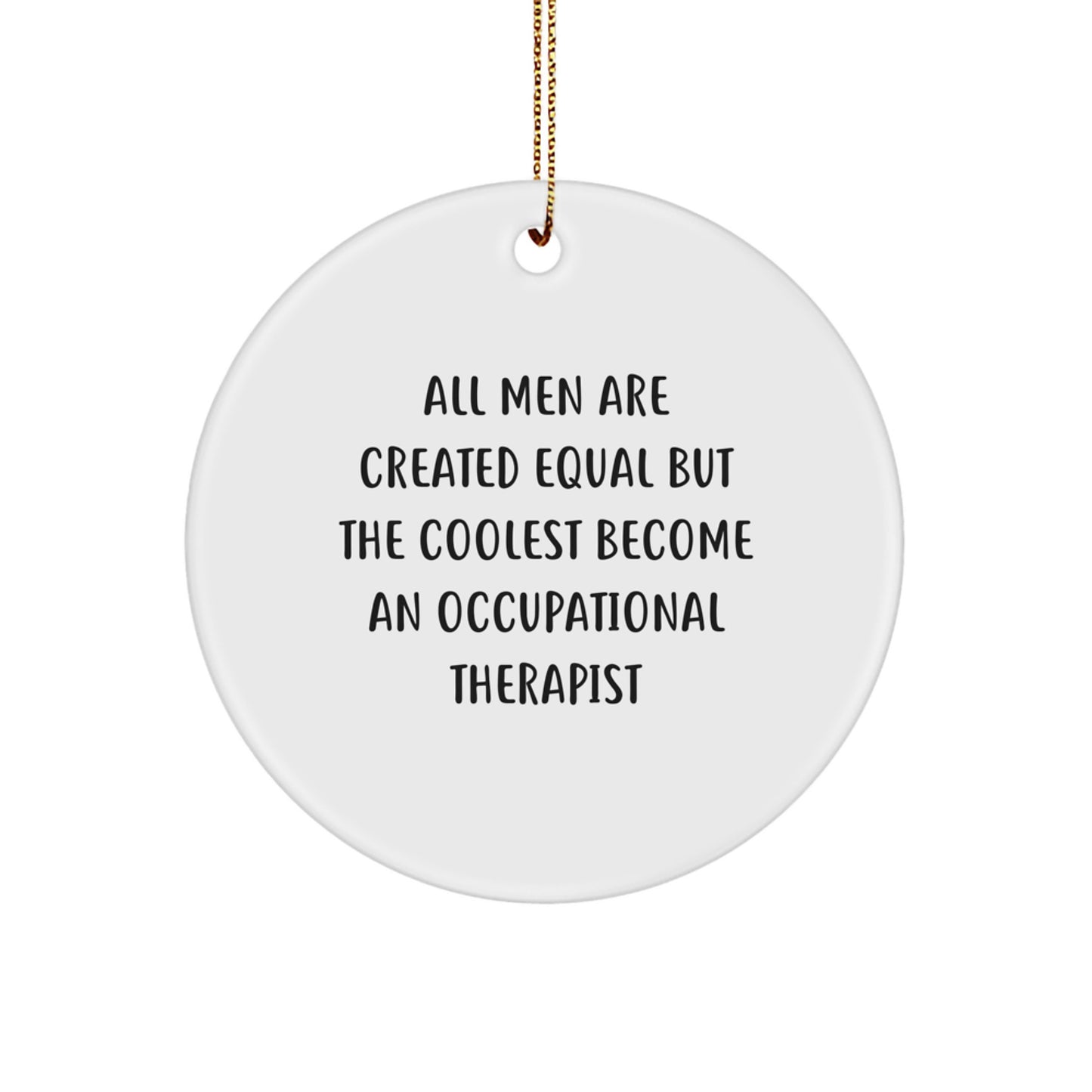Unique Occupational Therapist Christmas Unique Gifts from Men - Funny Circle Ornament for Occupational Therapist Friends and Family - Image 1
