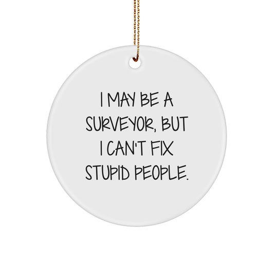 For Him Surveyor Christmas Ornament Gift I May Be A Surveyor - Image 1