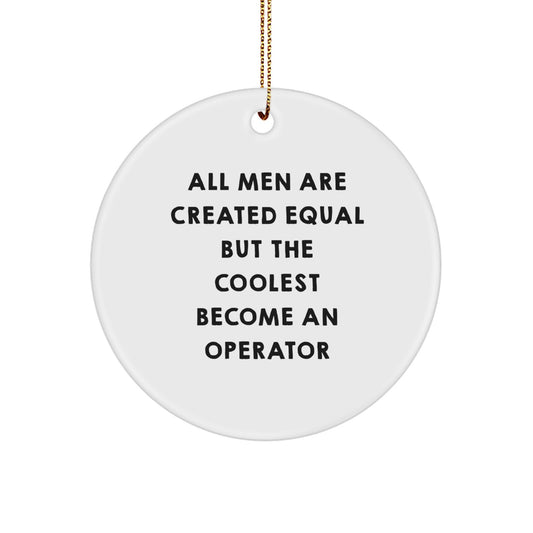 Funny Operator Circle Ornament, Gifts from Men, Unique Christmas Unique Gifts for Operator Friends, Circle Shaped, White Color - Image 1