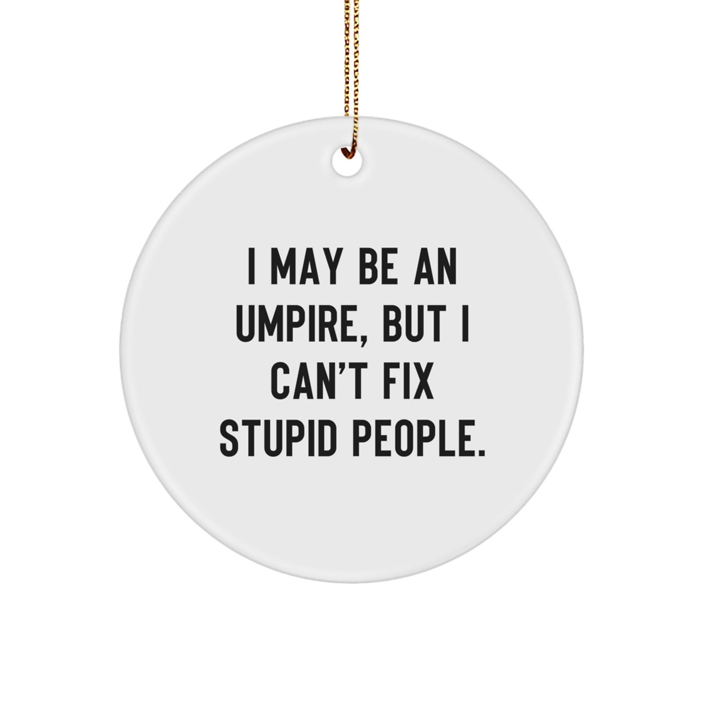 Christmas Gift for Her Umpire Ornament – But I Can't Fix Stupid People - Image 1