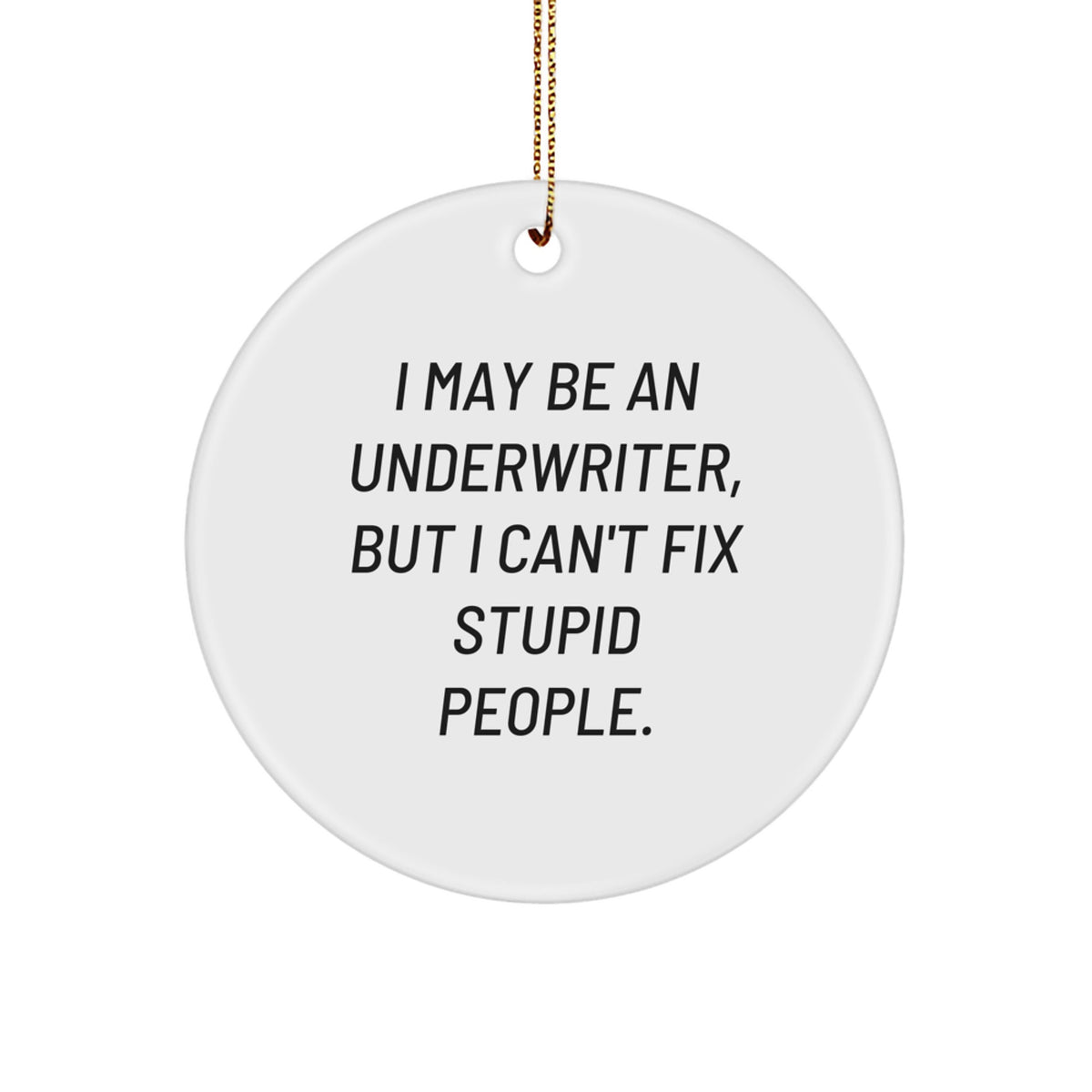 MDF Christmas Ornament for Coworkers – I May Be An Underwriter Idea Gift - Image 1